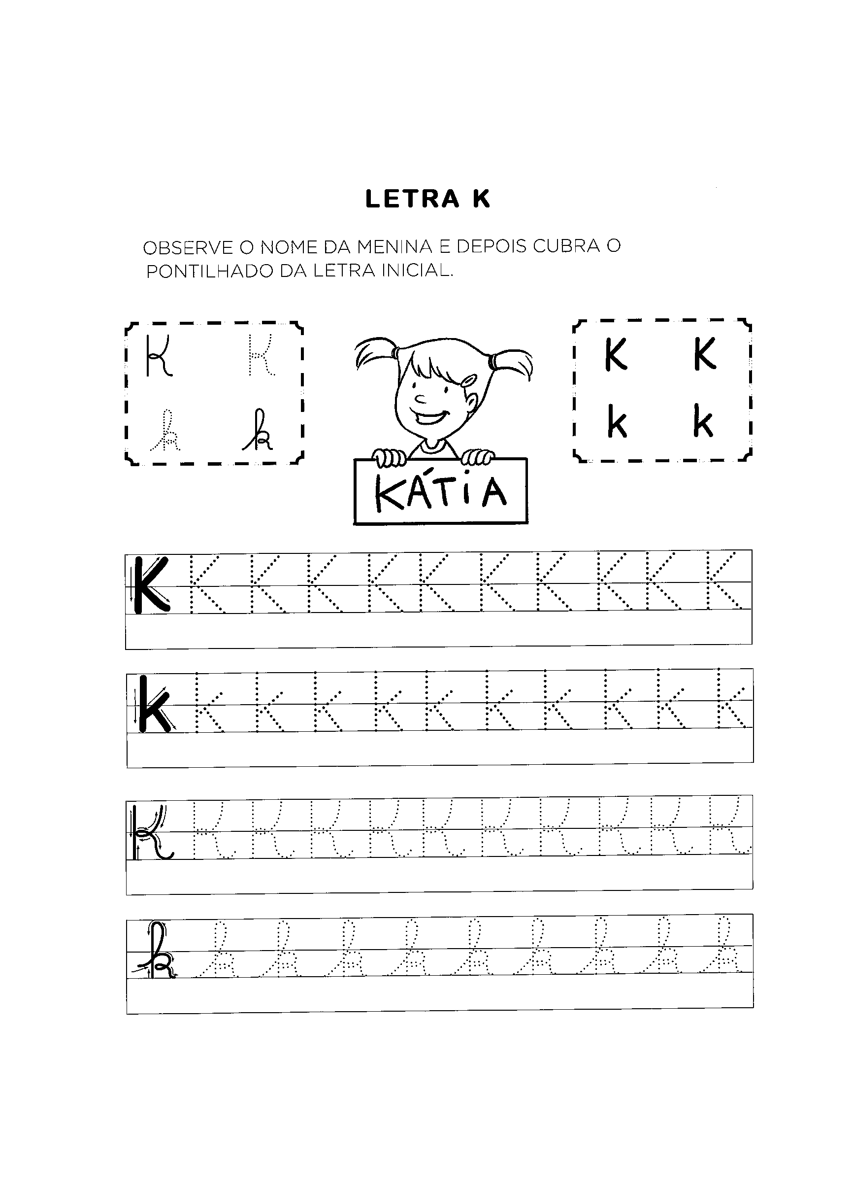 Cobrir a letra K cursiva/bastão